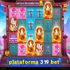 plataforma 319 bet